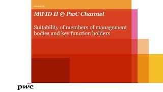 MiFID II  PwC  Suitability of members of management bodies and key function holders [upl. by Eirod]