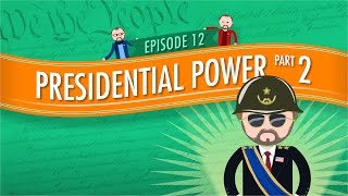 Presidential Powers 2 Crash Course Government and Politics 12 [upl. by Alejandrina505]