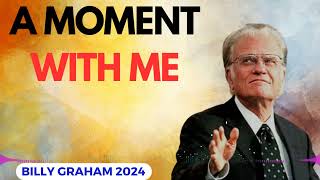 Billy Graham Messages 2024  A MOMENT WITH ME [upl. by Zaremski]