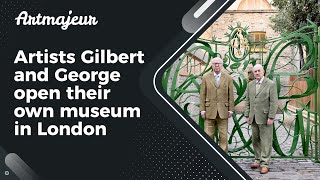 Artists Gilbert and George open their own museum in London [upl. by Leissam]