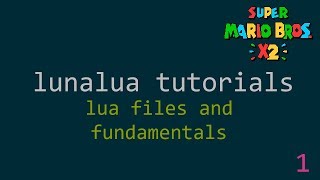 SMBX2  LunaLua Tutorials 1  Fundamentals [upl. by Conlen]