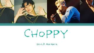 SikK 식케이  Choppy Feat 허내인 Lyrics Han Rom Eng [upl. by Ecyar]