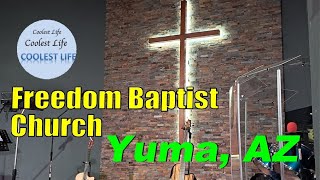 Church  Freedom Baptist Church  Yuma AZ  Politics Great Message School [upl. by Dedrick]