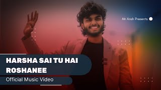 Harsha Sai Tu Hai Roshanee Official Video Mr Ansh  HarshaSaiForYouHindi [upl. by Larena]