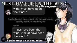 🍃 must have been the wind  alex benjamin  kiyoko angst  osamu miya  haikyuu text [upl. by Arimas]