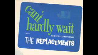 The Replacements Cant Hardly Wait Jimmy Iovine Remix [upl. by Halvaard]