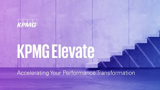 KPMG Elevate Debuts to Help Clients Navigate Challenging Economy [upl. by Htebirol]