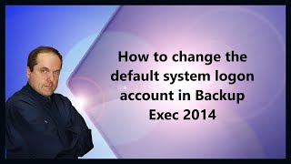 How to change the default system logon account in Backup Exec 2014 [upl. by Nichy]