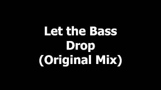 Let the Bass Drop  Original Mix HQ HD [upl. by Lukey582]