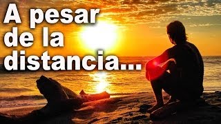 Conmigo siempre estás a pesar de la distancia  Canciones para dedicar Dedica una Canción [upl. by Tonia134]