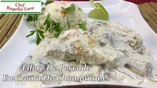 Filete De Pescado En Crema De ChampiñonesDeliciosa Receta [upl. by Venola145]