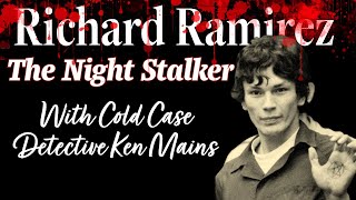 Richard Ramirez  Exposing The Myth Of This Serial Killer by Renowned Cold Case Detective Ken Mains [upl. by Weidar133]