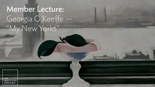 Member Lecture Georgia OKeeffe quotMy New Yorksquot [upl. by Rogers]