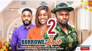 BORROWED LOVE  MAURICE SAM MIWA NEW TRENDING MOVIE 2024 nigerianmovies [upl. by Nared]