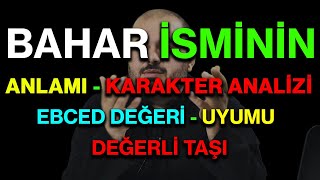 Bahar isminin anlamı nedir ismin esması Detaylı isim karakter analizi ebced değeri uyumu değerli taş [upl. by Frazer310]