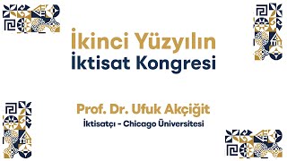 İkinci Yüzyılın İktisat Kongresi İktisatçı Prof Dr Ufuk Akçiğit [upl. by Neelav]