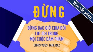 Tóm Tắt Sách Đừng Bao Giờ Chia Đôi Lợi Ích Trong Mọi Cuộc Đàm Phán [upl. by Yendys90]