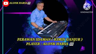 PERAWAN IDAMAN  REMIX GANJUR [upl. by Worthy513]