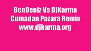 BenDeniz Vs DjKarma Cumadan Pazara Remix [upl. by Calley]