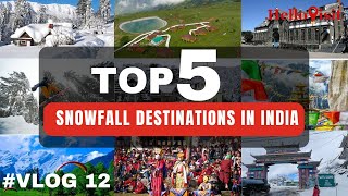 Top 5 Snowfall Places in India for Winter Adventures Top Snowfall Hill Stations VLOG 12 [upl. by Skippie507]