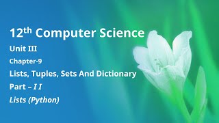 Class 12 Computer Science  Unit3 Chapter9Lists Tuples Sets and Dictionary Part2 [upl. by Range210]