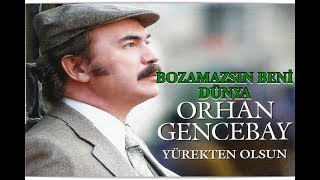 ORHAN GENCEBAY  BOZAMAZSIN BENİ DÜNYA [upl. by Nibas644]