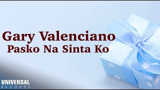 Gary Valenciano  Pasko Na Sinta Ko Official Lyric Video [upl. by Assenav835]