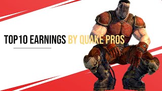 Top10 earnings by quake pros [upl. by Esac]