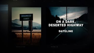 Dateline Episode Trailer On a Dark Deserted Highway  Dateline NBC [upl. by Aihsyt]