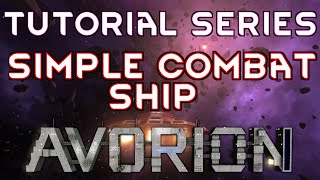 BASIC COMBAT SHIP  Tutorial Series AVORION GAMEPLAY GUIDE 4 [upl. by Irrahs384]