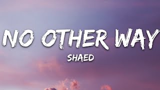 SHAED  No Other Way Lyrics [upl. by Lenes]