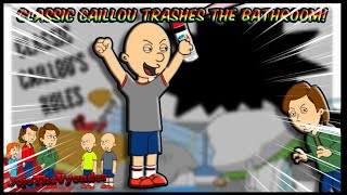 Classic Caillou Trashes The BathroomPunishment DaySent To 1RedBeds Channel [upl. by Tarkany343]