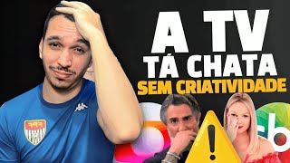 ⚠️ DESABAFO A televisão tá chata e totalmente sem criatividade com os programas [upl. by Etteyafal]