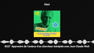 327 Apprendre de laudace dun chercheur intrépide avec JeanClaude Weil [upl. by Mclyman]