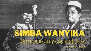 Simba Wanyika  Sikujua Utabadilika [upl. by Airahcaz]