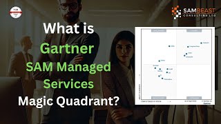 What is the Gartner SAM Managed Services Magic Quadrant [upl. by Anaiek]