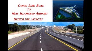 Cargo Link Road to New Islamabad Intl Airport  Opened for Vehicles [upl. by Ahsilav939]