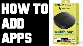 How To Add Apps ONN 4K Google TV Streaming Box  ONN Android TV Box How To Download amp Install Apps [upl. by Yngad]