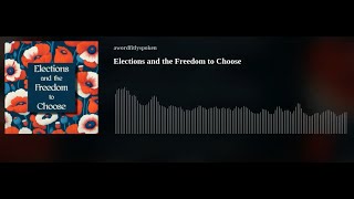 Elections and the Freedom to Choose [upl. by Alded]