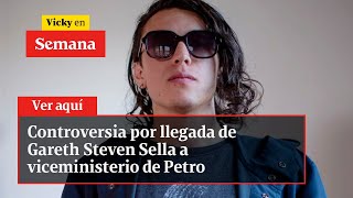 Controversia por llegada de Gareth Steven Sella a viceministerio de Petro [upl. by Attesor]