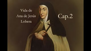 Vida de Ana de Jesús Lobera Capítulo 2 Maestra de novicias y convivencia con Sta Teresa de Jesús [upl. by Elberfeld279]