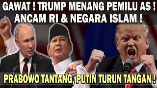 TRUMP MENANG PILPRES AS❗️LANGSUNG ANCAM RI amp NEGARA ISLAM 😱 PRABOWO TAK TAKUT  PUTIN TURUN TANGAN [upl. by Llennor]