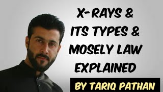 Class 11 Chapter 2  XRays amp its types  Mosely Law explained by Tariq Pathan [upl. by Garv]