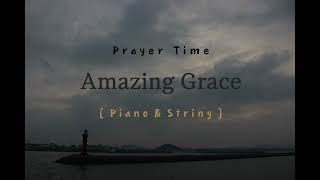 Piano amp String  Amazing GracePrayer Time4 [upl. by Afinom]