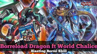 New Borreload Dragon ft World Chalice Deck Blasting Borrel Skill YuGiOh Duel Links [upl. by Akemat]