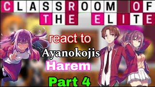 React to Ayanokoji  Classroom of the elite react to Ayanokoji  Harem  Part 4 [upl. by Neelehtak]