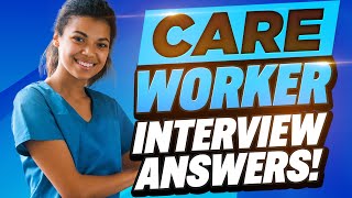 CARE WORKER INTERVIEW QUESTIONS amp ANSWERS Caregiver amp Healthcare Assistant Job Interview Tips [upl. by Salchunas201]