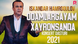 Iskandar Hamroqulov  Odamlargayam xayronsanda nomli konsert dasturi 2021 [upl. by Etnaled]