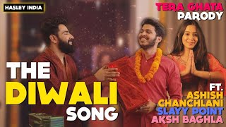 The Diwali Song Ft Ashish Chanchlani Slayy Point Aksh Baghla  Tera Ghata Parody [upl. by Cheslie]