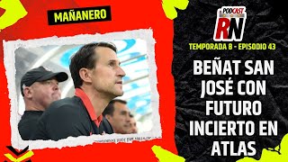 BEÑAT San José se IRÁ de ATLAS Germán Brunati y la EVALUACIÓN del torneo  El Podcast del Rojinegro [upl. by Aisined]